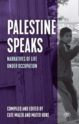 Palestina vorbește: Narațiuni ale vieții sub ocupație - Palestine Speaks: Narratives of Life Under Occupation