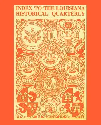 Index al revistei Louisiana Historical Quarterly - Index to the Louisiana Historical Quarterly