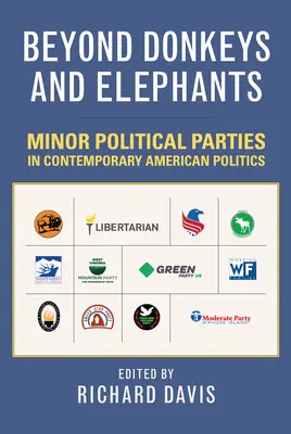Beyond Donkeys and Elephants: Minor Political Parties in Contemporary American Politics