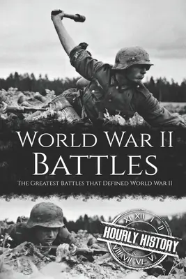 Bătăliile celui de-al Doilea Război Mondial: Cele mai mari bătălii care au definit Al Doilea Război Mondial - World War II Battles: The Greatest Battles that Defined World War II