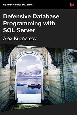 Programarea defensivă a bazelor de date cu SQL Server - Defensive Database Programming with SQL Server