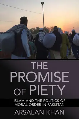 Promisiunea pietății: Islamul și politica de ordine morală în Pakistan - The Promise of Piety: Islam and the Politics of Moral Order in Pakistan