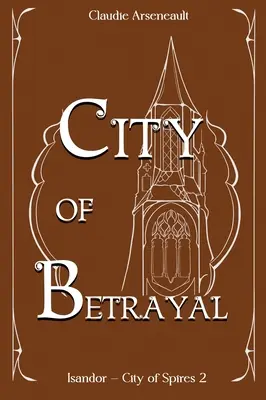 City of Betrayal: Un roman Isandor - City of Betrayal: An Isandor Novel