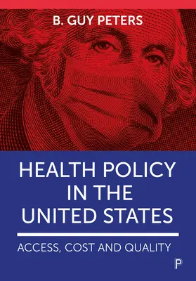 Politica de sănătate în Statele Unite: Acces, costuri și calitate - Health Policy in the United States: Access, Cost and Quality