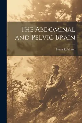 Creierul abdominal și pelvian - The Abdominal and Pelvic Brain