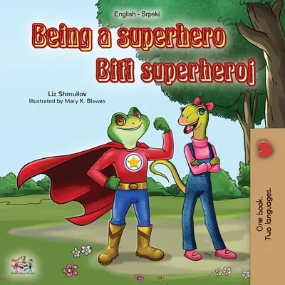 Being a Superhero (English Serbian Bilingual Book): Carte sârbă pentru copii - alfabet latin - Being a Superhero (English Serbian Bilingual Book): Serbian Children's Book - Latin alphabet
