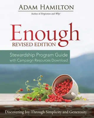 Enough Stewardship Program Guide Ediția revizuită: Descoperirea bucuriei prin simplitate și generozitate - Enough Stewardship Program Guide Revised Edition: Discovering Joy Through Simplicity and Generosity