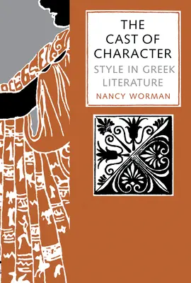 The Cast of Character: Stilul în literatura greacă - The Cast of Character: Style in Greek Literature