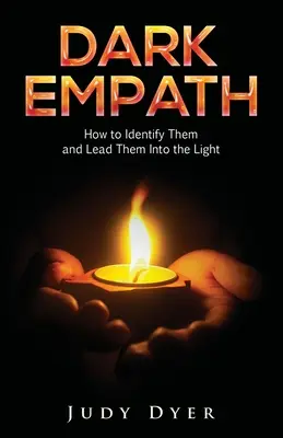 Empaticii întunecați: Cum să îi identificați și să îi conduceți spre lumină - Dark Empath: How to Identify Them and Lead Them Into the Light