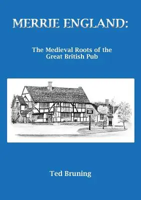 Merrie England: Rădăcinile medievale ale marelui pub britanic - Merrie England: The Medieval Roots of the Great British Pub