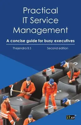 Managementul practic al serviciilor IT: Un ghid concis pentru executivii ocupați - Practical IT Service Management: A Concise Guide for Busy Executives