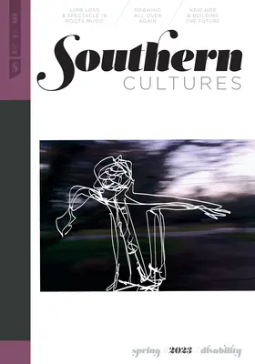 Culturile Sudului: Dizabilitate: Volumul 29, Numărul 1 - Ediția de primăvară 2023 - Southern Cultures: Disability: Volume 29, Number 1 - Spring 2023 Issue