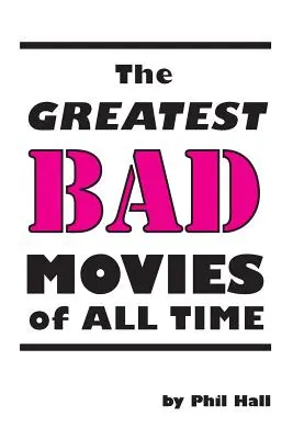 Cele mai bune filme proaste din toate timpurile - The Greatest Bad Movies of All Time