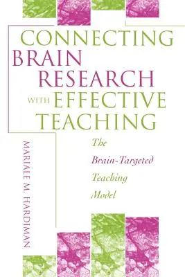 Conectarea cercetării creierului cu predarea eficientă: Modelul de predare orientat către creier - Connecting Brain Research with Effective Teaching: The Brain-Targeted Teaching Model