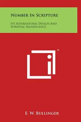 Numărul în Scriptură: Concepția sa supranaturală și semnificația sa spirituală - Number In Scripture: Its Supernatural Design And Spiritual Significance