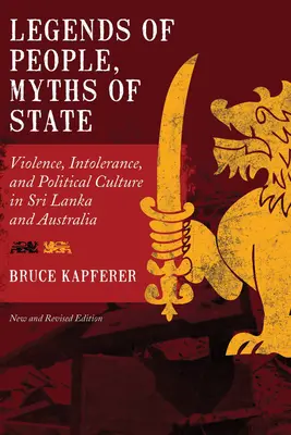 Legende de oameni, mituri de stat: Violență, intoleranță și cultură politică în Sri Lanka și Australia - Legends of People, Myths of State: Violence, Intolerance, and Political Culture in Sri Lanka and Australia