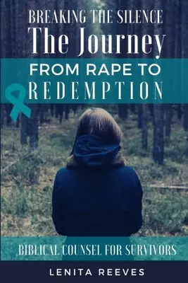 Breaking the Silence: Călătoria de la viol la răscumpărare (The Journey from Rape to Redemption) - Breaking the Silence: The Journey from Rape to Redemption