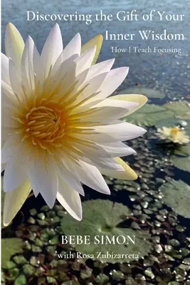 Descoperirea darului înțelepciunii tale interioare: Cum predau Focusing - Discovering the Gift of Your Inner Wisdom: How I Teach Focusing