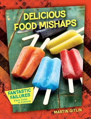 Greșeli alimentare delicioase - Delicious Food Mishaps