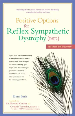 Opțiuni pozitive pentru distrofia reflex-simpatică (DSR): Autoajutorare și tratament - Positive Options for Reflex Sympathetic Dystrophy (RSD): Self-Help and Treatment
