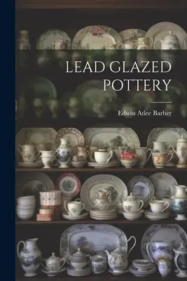 Plumb Glazed Pottery - Lead Glazed Pottery
