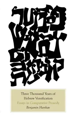 Trei mii de ani de versificare ebraică: Eseuri în prozodie comparată - Three Thousand Years of Hebrew Versification: Essays in Comparative Prosody