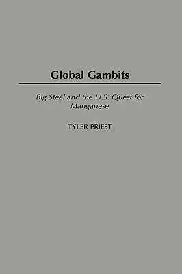 Gambituri globale: Big Steel și căutarea manganului în SUA - Global Gambits: Big Steel and the U.S. Quest for Manganese