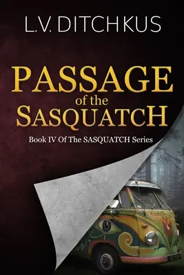 Passage of the Sasquatch: Cartea a IV-a din seria Sasquatch - Passage of the Sasquatch: Book IV of The Sasquatch Series