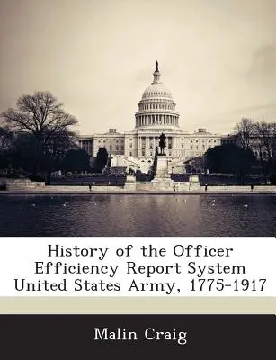 Istoria sistemului de raportare a eficienței ofițerilor Armata Statelor Unite, 1775-1917 - History of the Officer Efficiency Report System United States Army, 1775-1917