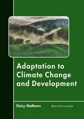 Adaptarea la schimbările climatice și dezvoltare - Adaptation to Climate Change and Development