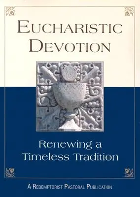 Devoțiunea euharistică: Reînnoirea unei tradiții atemporale - Eucharistic Devotion: Renewing a Timeless Tradition