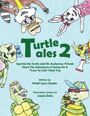 Turtle Tales 2: Țestoasa Squirtle și prietenii săi Audicious împărtășesc aventura de a merge într-o excursie adevărată pentru viață - Turtle Tales 2: Squirtle the Turtle and His Audicious Friends Share the Adventure of Going on a True-to-Life Field Trip
