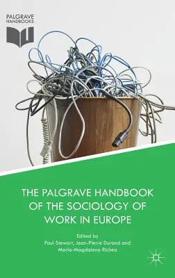 Manualul Palgrave de sociologie a muncii în Europa - The Palgrave Handbook of the Sociology of Work in Europe