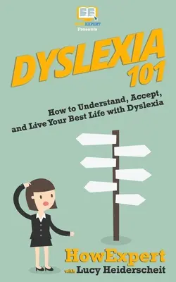 Dislexia 101: Cum să înțelegeți, să acceptați și să vă trăiți cea mai bună viață cu dislexie - Dyslexia 101: How to Understand, Accept, and Live Your Best Life with Dyslexia
