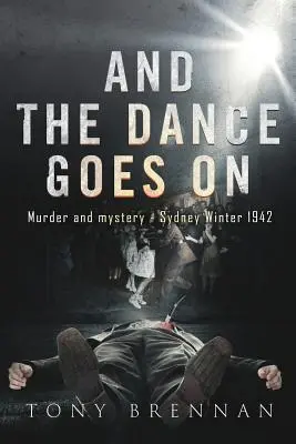 And the Dance Goes On: Crimă și mister - Sydney Iarna 1942 - And the Dance Goes On: Murder and Mystery - Sydney Winter 1942