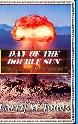 Day Of the Double Sun - Proiectul Manhattan - Day Of the Double Sun - The Manhattan Project