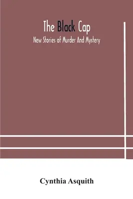 Șapca neagră: noi povestiri de crimă și mister - The black cap: new stories of murder and mystery