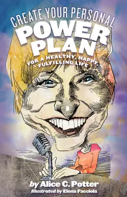 Creează-ți planul personal de putere: Pentru o viață sănătoasă, fericită și împlinită - Create Your Personal Power Plan: For a Healthy, Happy, Fulfilling Life
