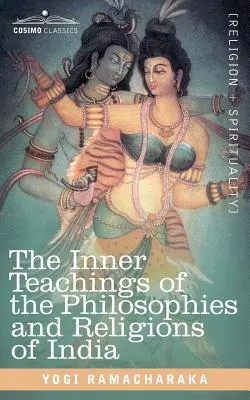 Învățăturile interioare ale filosofiilor și religiilor din India - The Inner Teachings of the Philosophies and Religions of India