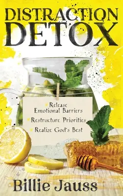 Detoxifierea distragerilor: Eliberați barierele emoționale, restructurați prioritățile și realizați ce e mai bun pentru Dumnezeu. - Distraction Detox: Release Emotional Barriers, Restructure Priorities, and Realize God's Best.