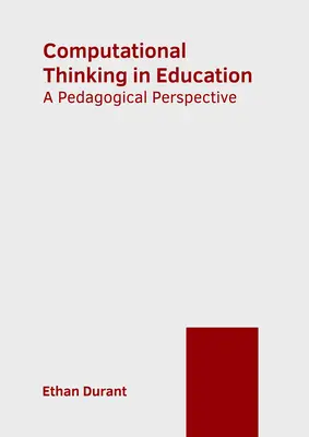 Gândirea computațională în educație: O perspectivă pedagogică - Computational Thinking in Education: A Pedagogical Perspective
