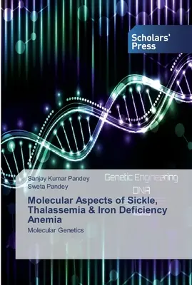 Aspecte moleculare ale anemiei falciforme, talasemiei și deficitului de fier - Molecular Aspects of Sickle, Thalassemia & Iron Deficiency Anemia