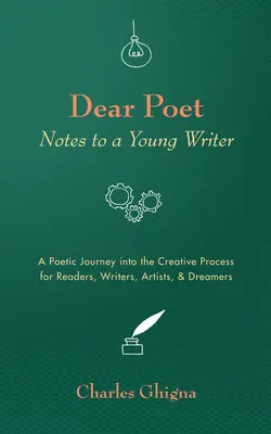 Dragă poetă: Note către un tânăr scriitor: O călătorie poetică în procesul creativ pentru cititori, scriitori, artiști și visători - Dear Poet: Notes to a Young Writer: A Poetic Journey into the Creative Process for Readers, Writers, Artists, & Dreamers