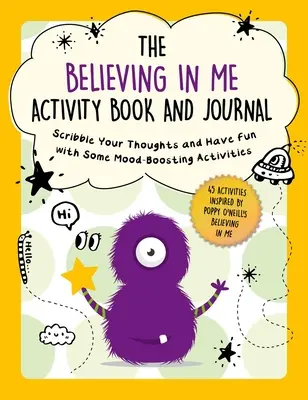 The Believing in Me Carte de activități și jurnal: Scrie-ți gândurile și distrează-te cu câteva activități care stimulează starea de spirit - The Believing in Me Activity Book and Journal: Scribble Your Thoughts and Have Fun with Some Mood-Boosting Activities