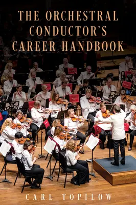 Manualul de carieră al dirijorului de orchestră - The Orchestral Conductor's Career Handbook