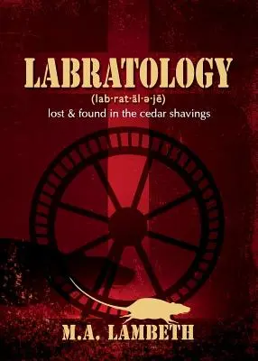 Labratologie: Lost & Found in the Cedar Shavings - Labratology: Lost & Found in the Cedar Shavings