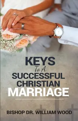 Chei pentru o căsătorie creștină de succes - Keys to a Successful Christian Marriage