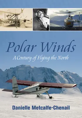 Vânturi polare: Un secol de zbor în nord - Polar Winds: A Century of Flying the North