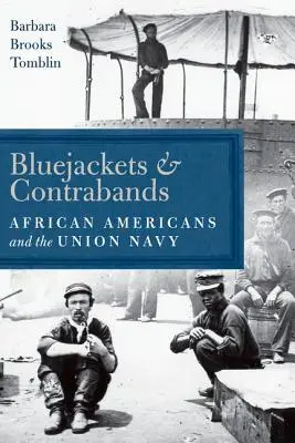 Bluejackets and Contrabands: Afro-americanii și Marina Uniunii - Bluejackets and Contrabands: African Americans and the Union Navy