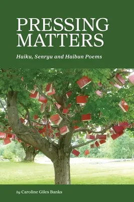 Probleme presante: Poezii Haiku, Senryu și Haibun - Pressing Matters: Haiku, Senryu and Haibun Poems